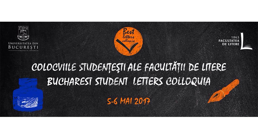BucharEst STudent BEST Letters Colloquia: Colocviile naționale studențești ale Facultății de Litere, Universitatea din București (ediția a IV-a, 5-6 mai 2017)