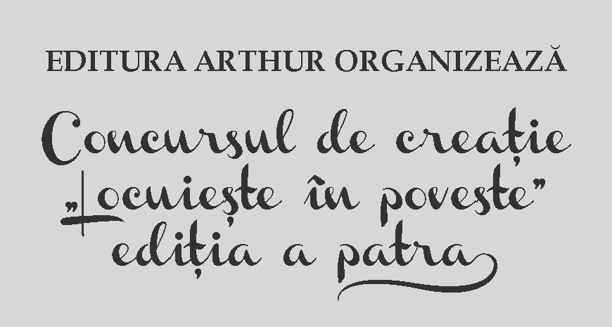 Editura Arthur organizează concursul de creaţie „Locuieşte în poveste” – ediţia a patra