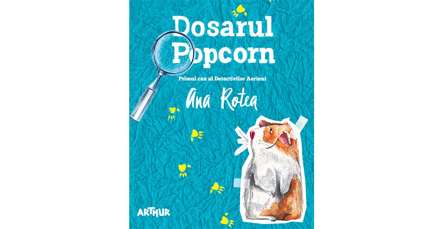 „Dosarul Popcorn”, de Ana Rotea (fragment în avanpremieră)