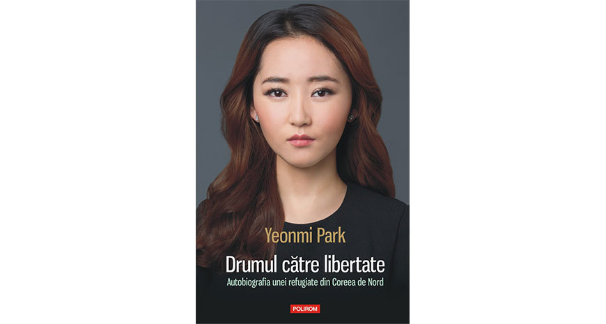 „Drumul către libertate. Autobiografia unei refugiate din Coreea de Nord”, de Yeonmi Park (fragment)