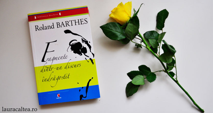 Cea mai frumoasă carte de dragoste, „Fragmente dintr-un discurs îndrăgostit”, de Roland Barthes
