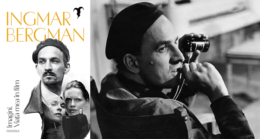 „Imagini. Viaţa mea în film”, de Ingmar Bergman (fragment)