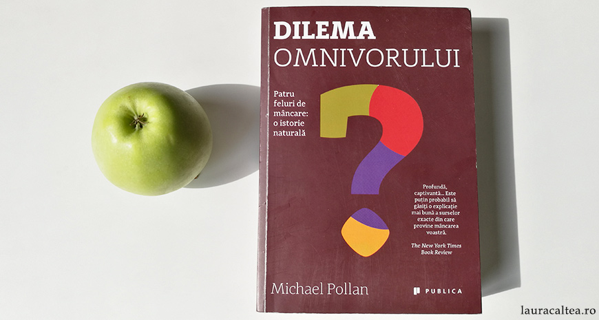 Spune-mi ce mănânci, ca să-ți spun cine ești, despre „Dilema omnivorului”, de Michael Pollan 