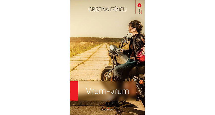 „Vrum-Vrum”, de Cristina Frîncu (fragment în avanpremieră)