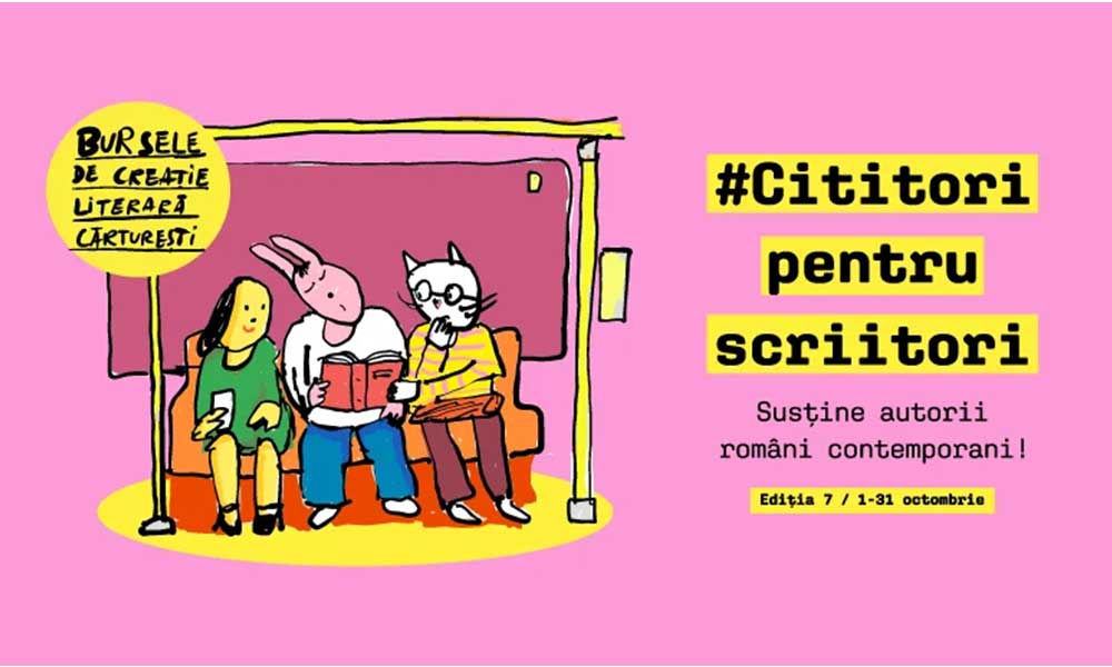 Cititori pentru scriitori | Bursele și rezidențele Cărturești. Ediția 7